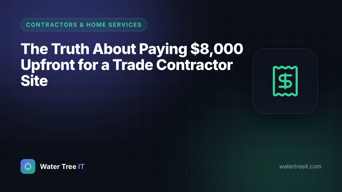 The Truth About Paying $8,000 Upfront for a Trade Contractor Site